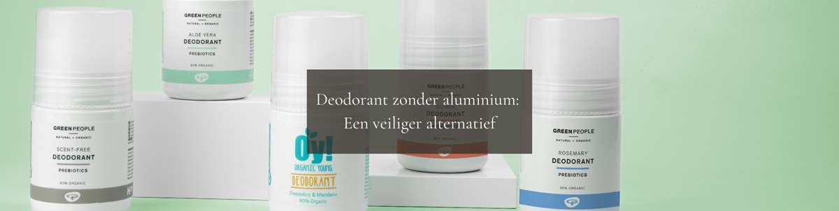 Deodorant zonder aluminium: Een veiliger alternatief