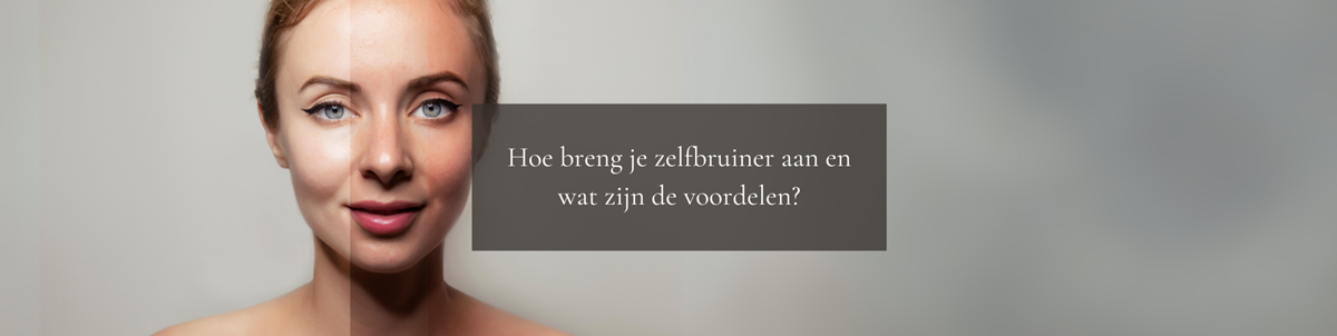 Hoe breng je zelfbruiner aan en wat zijn de voordelen?