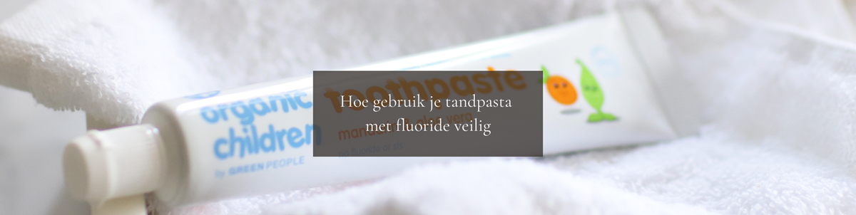 Hoe gebruik je tandpasta met fluoride veilig
